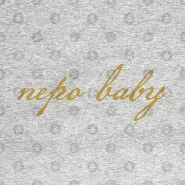 Nepo Baby Typography Gold Script by ellenhenryart